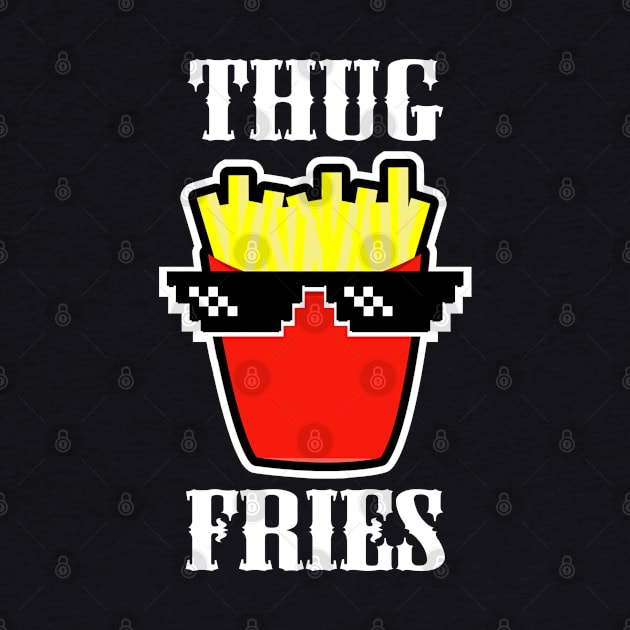 Thug French Fries by reyzo9000